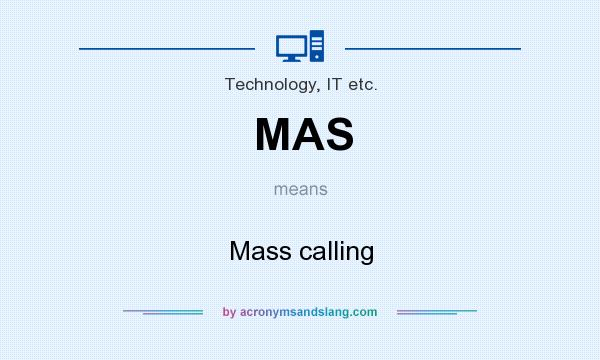 What does MAS mean? It stands for Mass calling