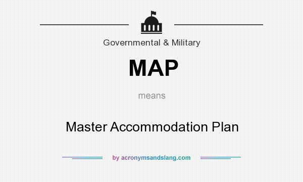 What does MAP mean? It stands for Master Accommodation Plan