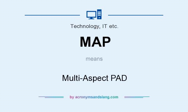 What does MAP mean? It stands for Multi-Aspect PAD