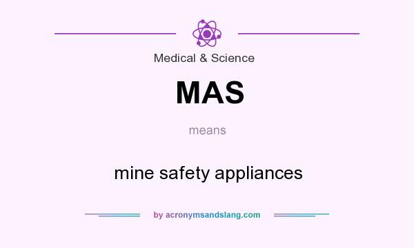 What does MAS mean? It stands for mine safety appliances