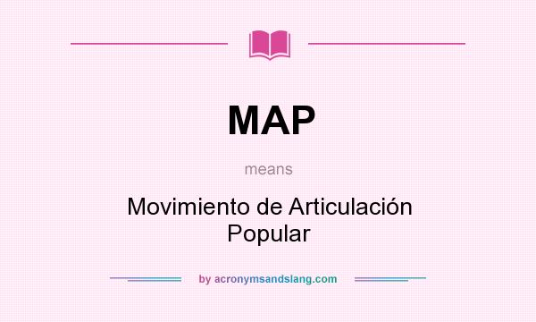 What does MAP mean? It stands for Movimiento de Articulación Popular