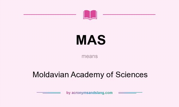 What does MAS mean? It stands for Moldavian Academy of Sciences