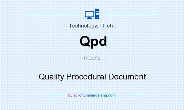 What does Qpd mean? It stands for Quality Procedural Document