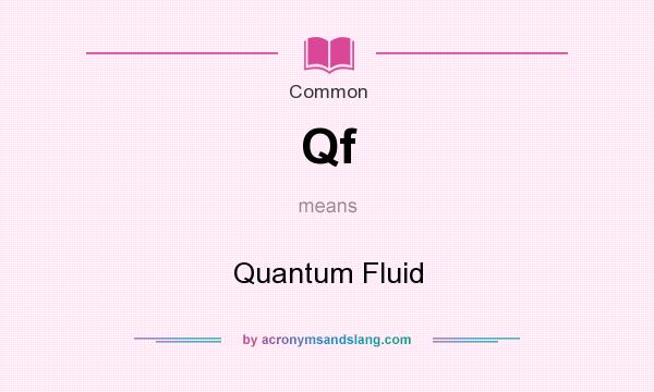 What does Qf mean? It stands for Quantum Fluid