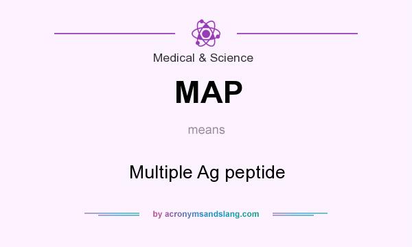 What does MAP mean? It stands for Multiple Ag peptide