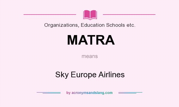 What does MATRA mean? It stands for Sky Europe Airlines