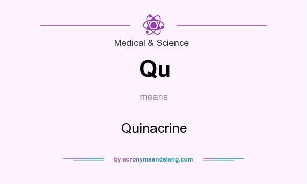 What does Qu mean? It stands for Quinacrine