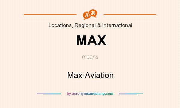 What does MAX mean? It stands for Max-Aviation