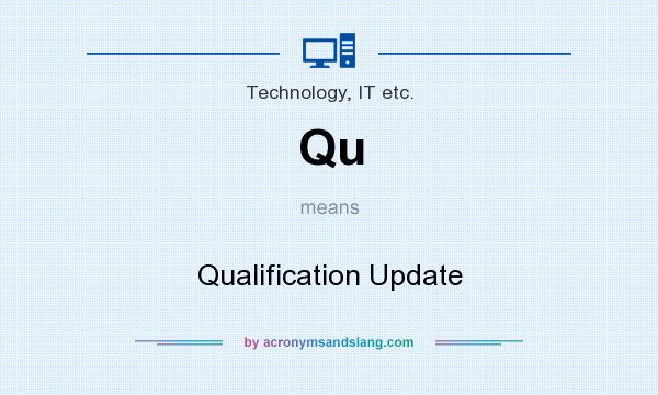 What does Qu mean? It stands for Qualification Update