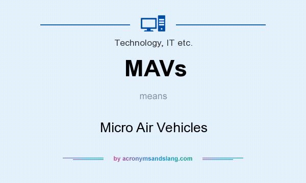 What does MAVs mean? It stands for Micro Air Vehicles