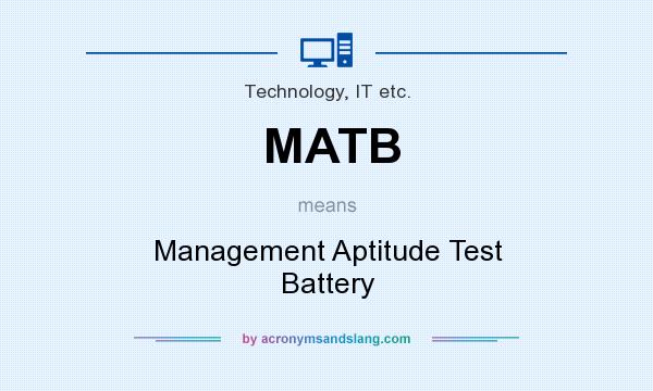 What does MATB mean? It stands for Management Aptitude Test Battery