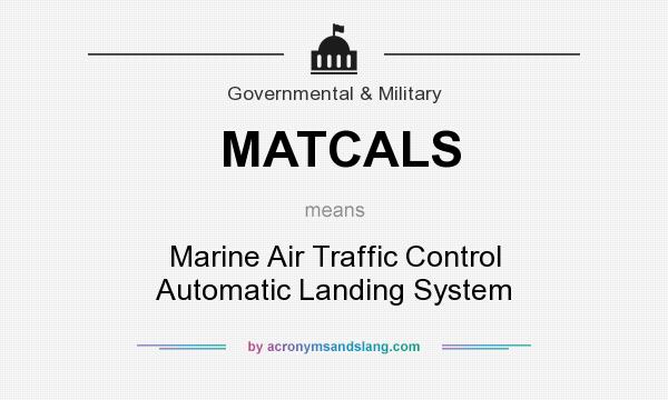 What does MATCALS mean? It stands for Marine Air Traffic Control Automatic Landing System