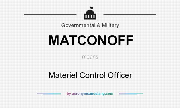 What does MATCONOFF mean? It stands for Materiel Control Officer