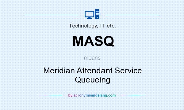 What does MASQ mean? It stands for Meridian Attendant Service Queueing