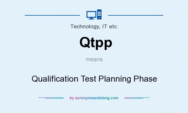 What does Qtpp mean? It stands for Qualification Test Planning Phase