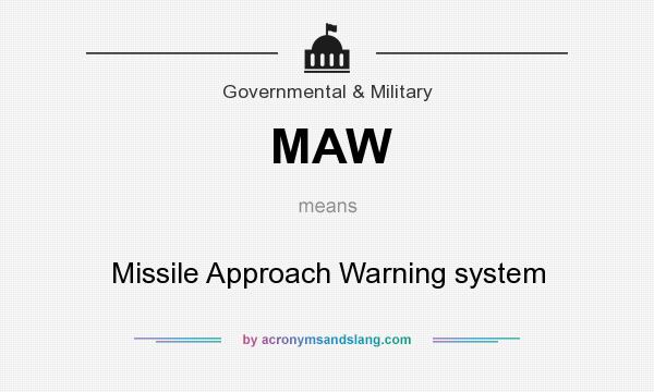What does MAW mean? It stands for Missile Approach Warning system