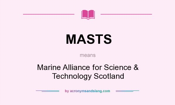 What does MASTS mean? It stands for Marine Alliance for Science & Technology Scotland