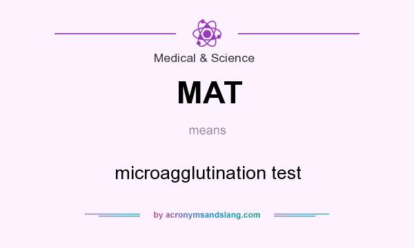 What does MAT mean? It stands for microagglutination test