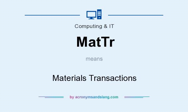 What does MatTr mean? It stands for Materials Transactions