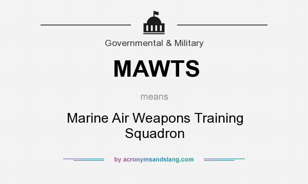 What does MAWTS mean? It stands for Marine Air Weapons Training Squadron