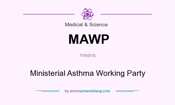 What does MAWP mean? It stands for Ministerial Asthma Working Party