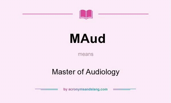 What does MAud mean? It stands for Master of Audiology