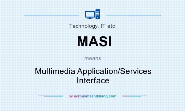 What does MASI mean? It stands for Multimedia Application/Services Interface