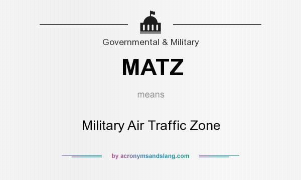 What does MATZ mean? It stands for Military Air Traffic Zone