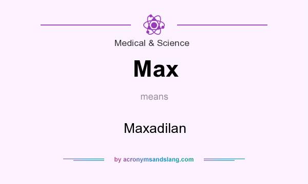 What does Max mean? It stands for Maxadilan