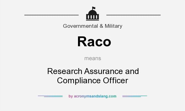 What does Raco mean? It stands for Research Assurance and Compliance Officer