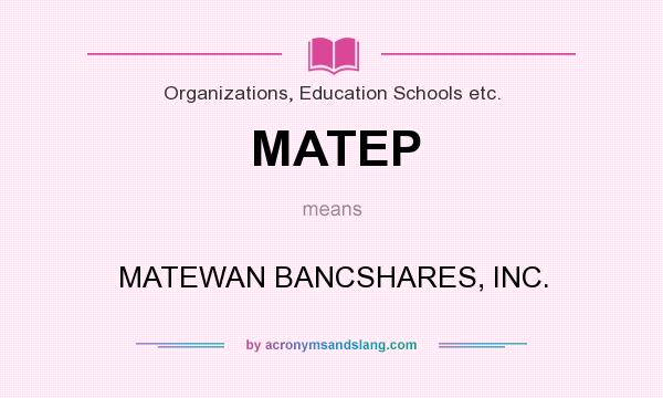 What does MATEP mean? It stands for MATEWAN BANCSHARES, INC.