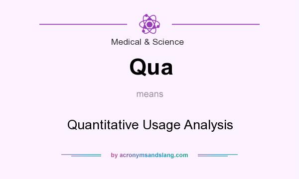 What does Qua mean? It stands for Quantitative Usage Analysis