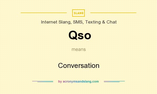 What does Qso mean? It stands for Conversation