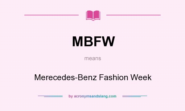 What does MBFW mean? It stands for Merecedes-Benz Fashion Week