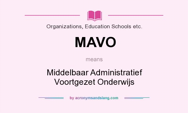What does MAVO mean? It stands for Middelbaar Administratief Voortgezet Onderwijs