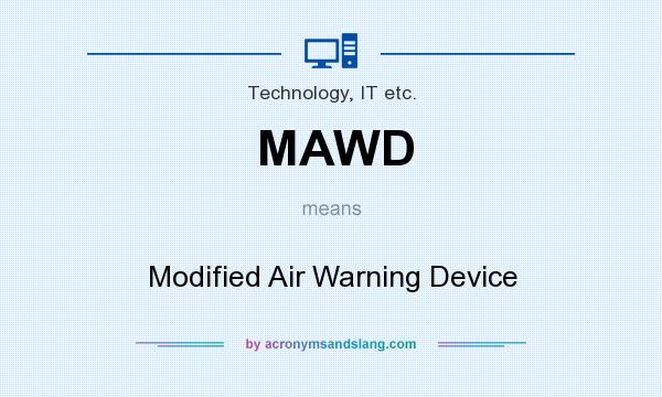 What does MAWD mean? It stands for Modified Air Warning Device