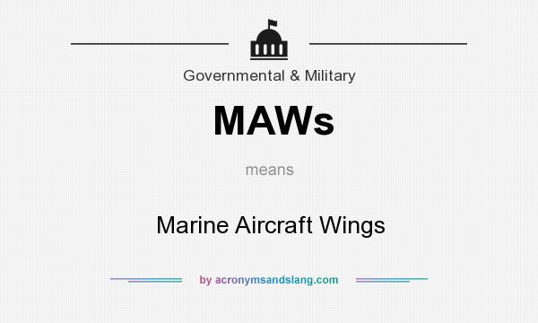 What does MAWs mean? It stands for Marine Aircraft Wings