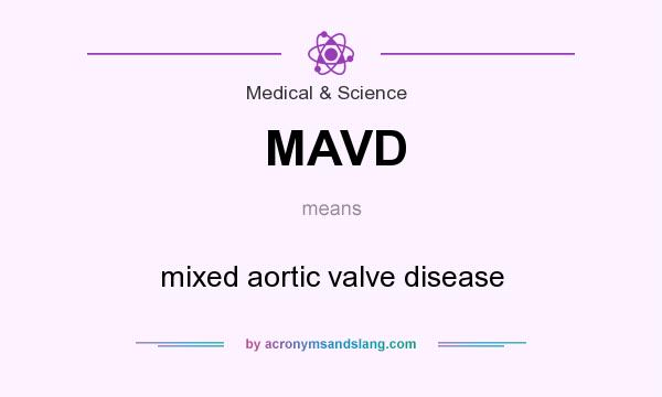 What does MAVD mean? It stands for mixed aortic valve disease