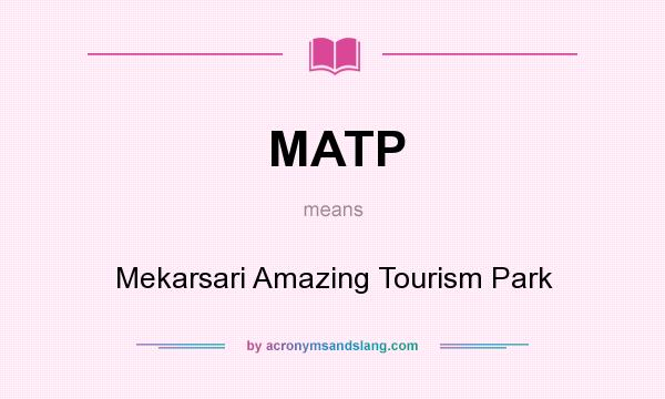 What does MATP mean? It stands for Mekarsari Amazing Tourism Park