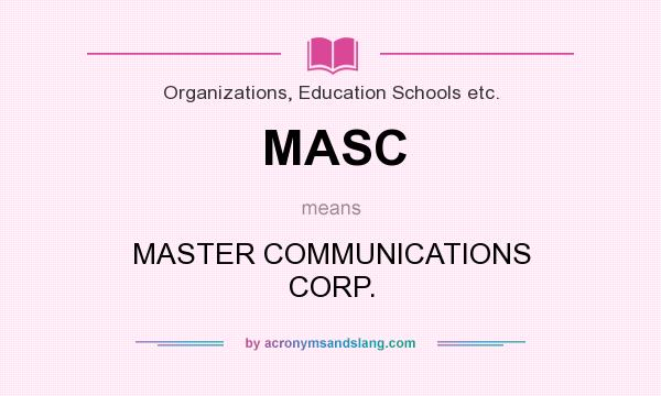 What does MASC mean? It stands for MASTER COMMUNICATIONS CORP.