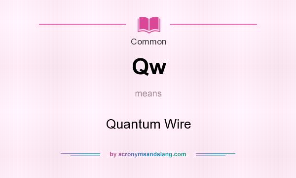 What does Qw mean? It stands for Quantum Wire