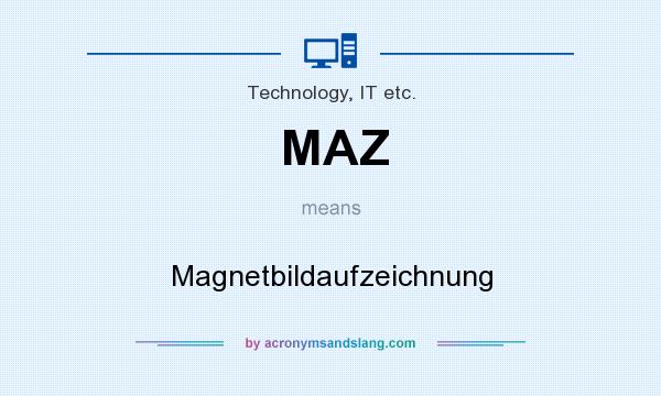 What does MAZ mean? It stands for Magnetbildaufzeichnung