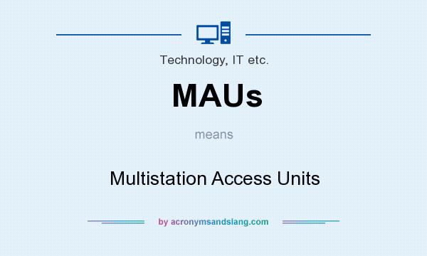 What does MAUs mean? It stands for Multistation Access Units