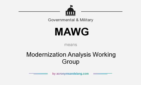 What does MAWG mean? It stands for Modernization Analysis Working Group
