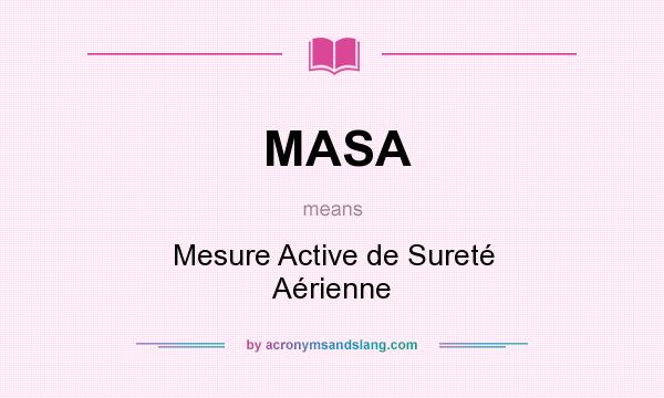 What does MASA mean? It stands for Mesure Active de Sureté Aérienne