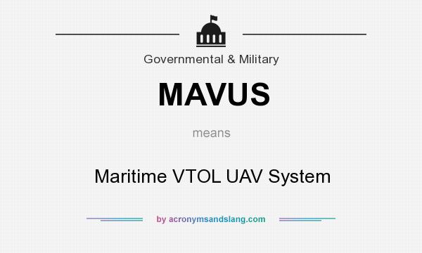 What does MAVUS mean? It stands for Maritime VTOL UAV System