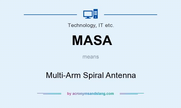 What does MASA mean? It stands for Multi-Arm Spiral Antenna