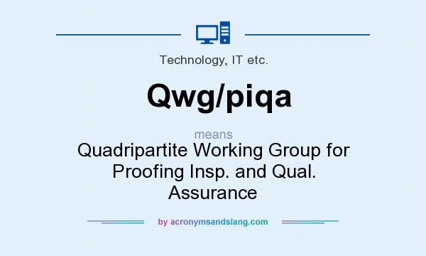 What does Qwg/piqa mean? It stands for Quadripartite Working Group for Proofing Insp. and Qual. Assurance