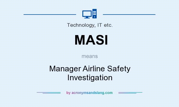 What does MASI mean? It stands for Manager Airline Safety Investigation
