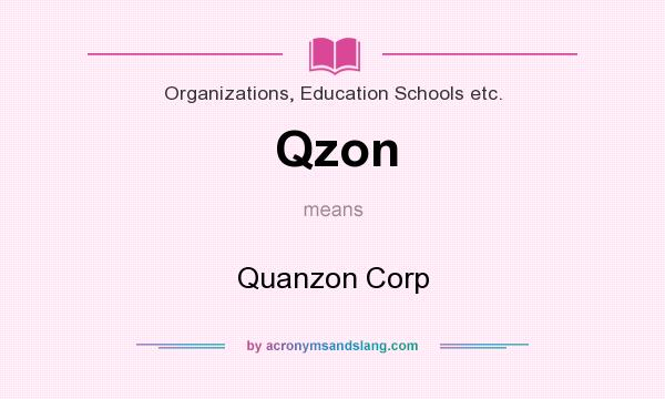 What does Qzon mean? It stands for Quanzon Corp